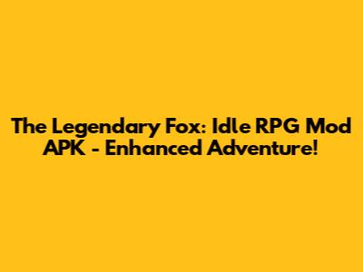 The Legendary Fox: Idle RPG Mod APK - Enhanced Adventure!