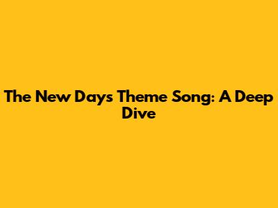 The New Day's Theme Song: A Deep Dive