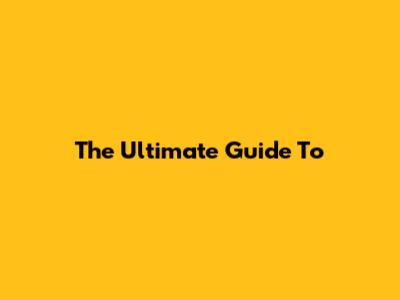 The Ultimate Guide To