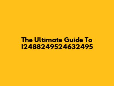 The Ultimate Guide To I2488249524632495