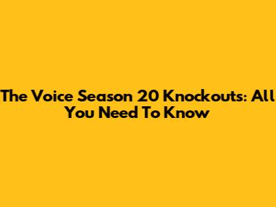 The Voice Season 20 Knockouts: All You Need To Know