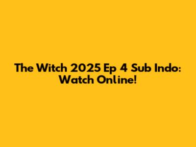 The Witch 2025 Ep 4 Sub Indo: Watch Online!