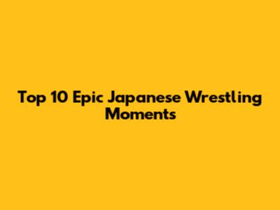 Top 10 Epic Japanese Wrestling Moments