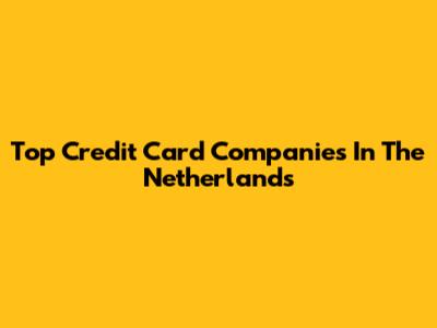 Top Credit Card Companies In The Netherlands