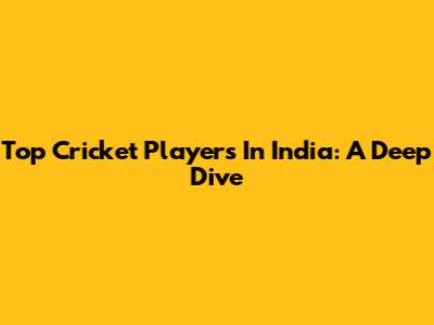Top Cricket Players In India: A Deep Dive