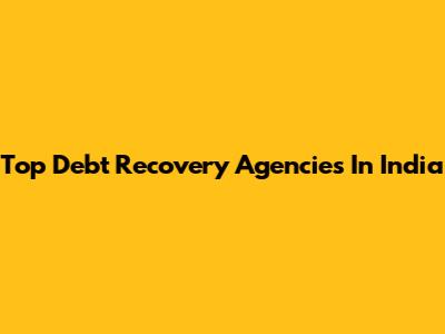 Top Debt Recovery Agencies In India