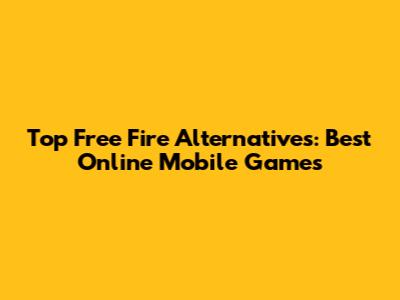 Top Free Fire Alternatives: Best Online Mobile Games