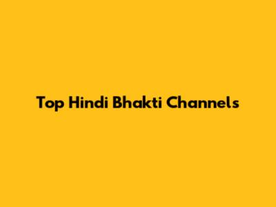 Top Hindi Bhakti Channels