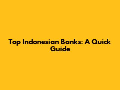Top Indonesian Banks: A Quick Guide