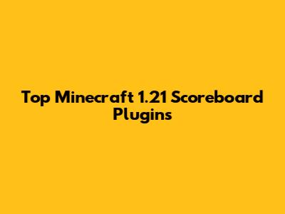 Top Minecraft 1.21 Scoreboard Plugins