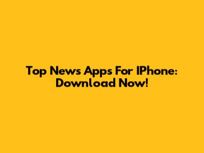 Top News Apps For IPhone: Download Now!
