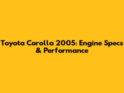 Toyota Corolla 2005: Engine Specs & Performance