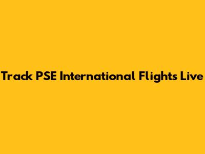 Track PSE International Flights Live