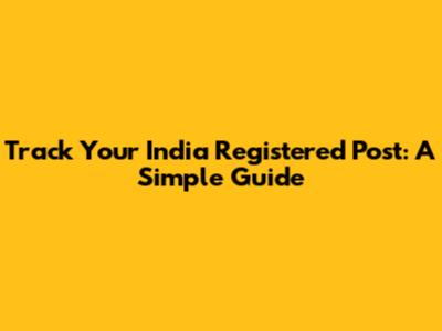 Track Your India Registered Post: A Simple Guide