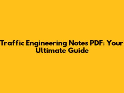 Traffic Engineering Notes PDF: Your Ultimate Guide