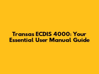 Transas ECDIS 4000: Your Essential User Manual Guide
