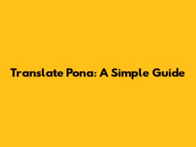 Translate Pona: A Simple Guide