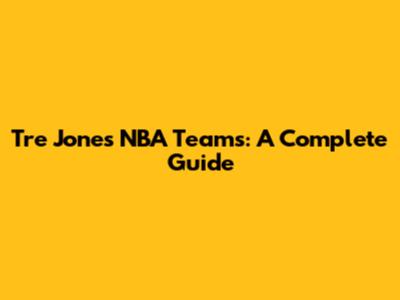 Tre Jones' NBA Teams: A Complete Guide