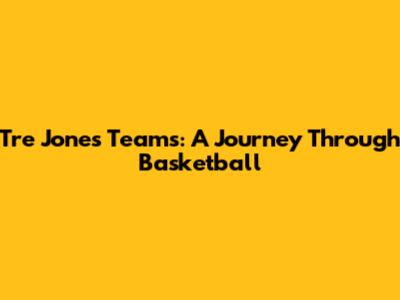 Tre Jones' Teams: A Journey Through Basketball