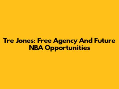 Tre Jones: Free Agency And Future NBA Opportunities