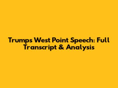 Trump's West Point Speech: Full Transcript & Analysis