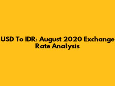 USD To IDR: August 2020 Exchange Rate Analysis
