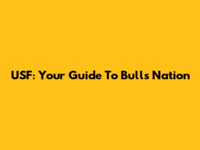 USF: Your Guide To Bulls Nation