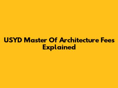 USYD Master Of Architecture Fees Explained