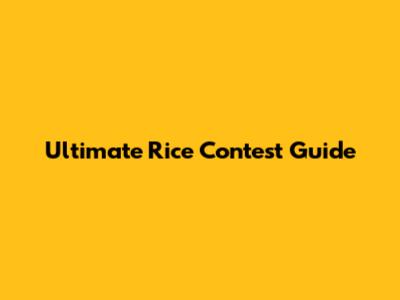 Ultimate Rice Contest Guide