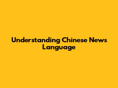 Understanding Chinese News Language