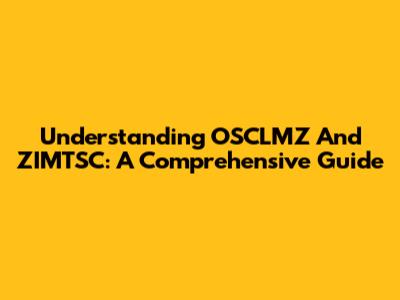 Understanding OSCLMZ And ZIMTSC: A Comprehensive Guide