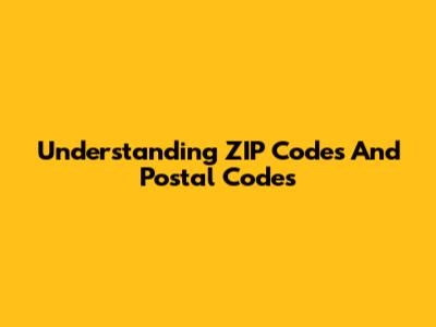 Understanding ZIP Codes And Postal Codes