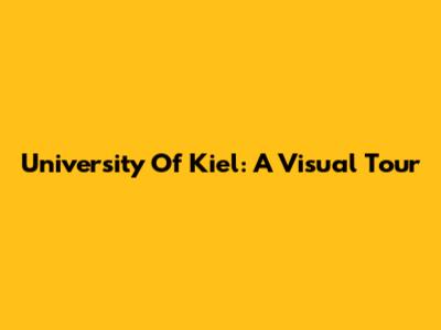 University Of Kiel: A Visual Tour