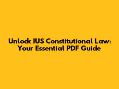 Unlock IUS Constitutional Law: Your Essential PDF Guide