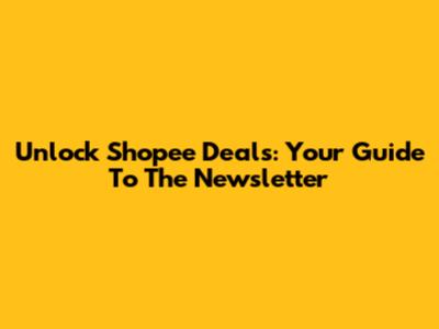 Unlock Shopee Deals: Your Guide To The Newsletter