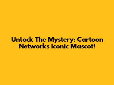 Unlock The Mystery: Cartoon Network's Iconic Mascot!