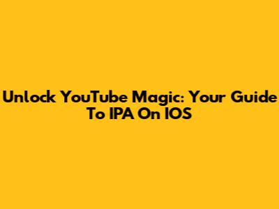 Unlock YouTube Magic: Your Guide To IPA On IOS