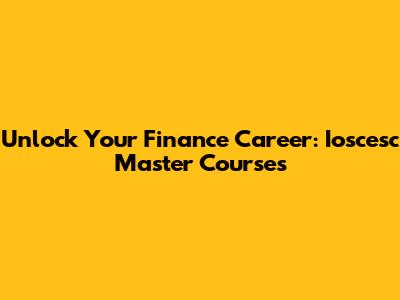 Unlock Your Finance Career: Ioscesc Master Courses