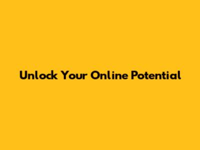 Unlock Your Online Potential