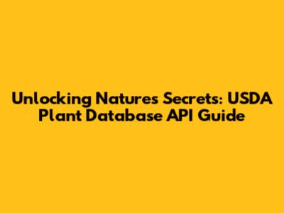 Unlocking Nature's Secrets: USDA Plant Database API Guide