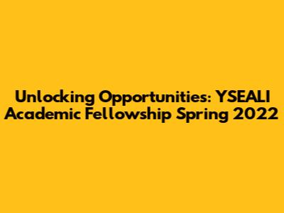 Unlocking Opportunities: YSEALI Academic Fellowship Spring 2022