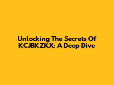 Unlocking The Secrets Of KCJBKZKX: A Deep Dive