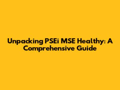 Unpacking PSEi MSE Healthy: A Comprehensive Guide