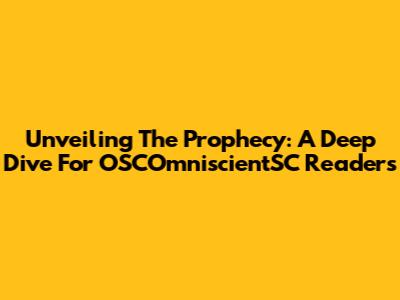 Unveiling 'The Prophecy': A Deep Dive For OSCOmniscientSC Readers
