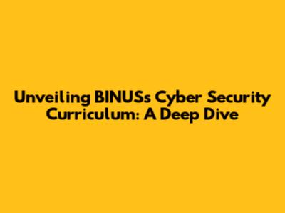 Unveiling BINUS's Cyber Security Curriculum: A Deep Dive