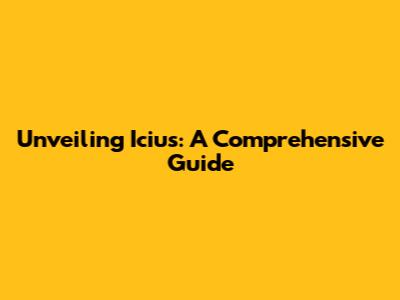Unveiling Icius: A Comprehensive Guide