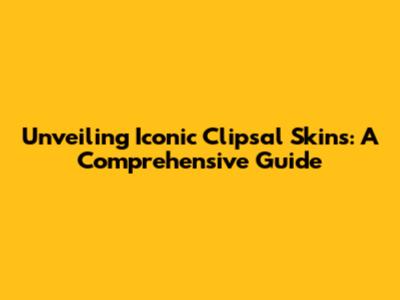 Unveiling Iconic Clipsal Skins: A Comprehensive Guide