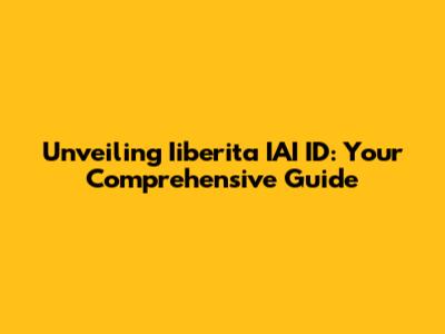 Unveiling Iiberita IAI ID: Your Comprehensive Guide