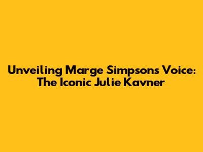 Unveiling Marge Simpson's Voice: The Iconic Julie Kavner