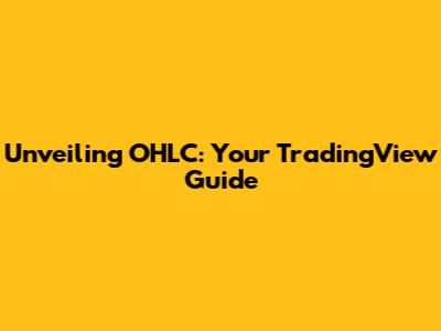 Unveiling OHLC: Your TradingView Guide